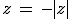 z\,=\,-|z|