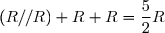 (R//R)+R+R=\dfrac{5}{2}R