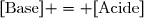 [\text{Base}] = [\text{Acide}]