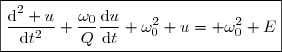 \boxed{\dfrac{\text{d}^2 u}{\text{d}t^2}+\dfrac{\omega_0}{Q}\dfrac{\text{d}u}{\text{d}t}+\omega_0^2 u= \omega_0^2 E}