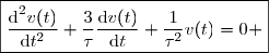 \boxed{\dfrac{\text{d}^2v(t)}{\text{d}t^2}+\dfrac{3}{\tau}\dfrac{\text{d}v(t)}{\text{d}t}+\dfrac{1}{\tau^2}v(t)=0 }