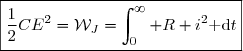 \boxed{\dfrac{1}{2}CE^2=\mathcal{W}_J=\displaystyle\int_0^{\infty} R i^2\text{ d}t}