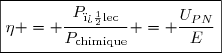 \boxed{\eta = \dfrac{P_{\text{�lec}}}{P_{\text{chimique}}} = \dfrac{U_{PN}}{E}}
