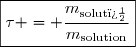 \boxed{\tau = \dfrac{m_{\text{solut�}}}{m_{\text{solution}}}}