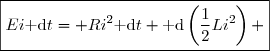 \boxed{Ei\text{ d}t= Ri^2\text{ d}t+\text{ d}\left(\dfrac{1}{2}Li^2\right) }
