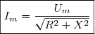 \boxed{I_m=\dfrac{U_m}{\sqrt{R^2+X^2}}}
