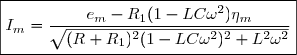 \boxed{I_m=\dfrac{e_m-R_1(1-LC\omega^2)\eta_m}{\sqrt{(R+R_1)^2(1-LC\omega^2)^2+L^2\omega^2}}}