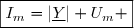 \boxed{I_m=\left|\underline{Y}\right| U_m }