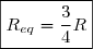 \boxed{R_{eq}=\dfrac{3}{4}R}
