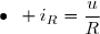\bullet\enskip i_R=\dfrac{u}{R}