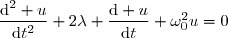 \dfrac{\text{d}^2 u}{\text{d}t^2}+2\lambda \dfrac{\text{d} u}{\text{d}t}+\omega_0^2u=0