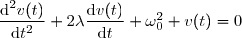 \dfrac{\text{d}^2v(t)}{\text{d}t^2}+2\lambda\dfrac{\text{d}v(t)}{\text{d}t}+\omega_0^2 v(t)=0