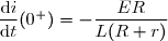 \dfrac{\text{d}i}{\text{d}t}(0^+)=-\dfrac{ER}{L(R+r)}