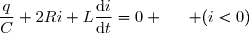 \dfrac{q}{C}+2Ri+L\dfrac{\text{d}i}{\text{d}t}=0 \enskip\enskip\enskip (i<0)