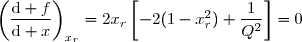 \left(\dfrac{\text{d} f}{\text{d} x}\right)_{x_r}=2x_r\left[-2(1-x_r^2)+\dfrac{1}{Q^2}\right]=0