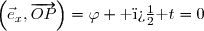 \left(\vec{e}_x,\overrightarrow{OP}\right)=\varphi \text{ � }t=0