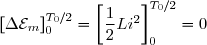 \left[\Delta\mathcal{E}_{m}\right]_0^{T_0/2}=\left[\dfrac{1}{2}Li^2\right]_0^{T_0/2}=0