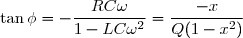 \tan\phi=-\dfrac{RC\omega}{1-LC\omega^2}=\dfrac{-x}{Q(1-x^2)}
