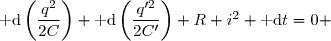 \text{ d}\left(\dfrac{q^2}{2C}\right)+\text{ d}\left(\dfrac{q'^2}{2C'}\right)+R i^2 \text{ d}t=0 