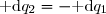 \text{ d}q_2=-\text{ d}q_1