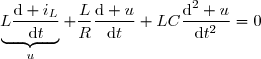 \underbrace{L\dfrac{\text{d} i_L}{\text{d}t}}_{u}+\dfrac{L}{R}\dfrac{\text{d} u}{\text{d}t}+LC\dfrac{\text{d}^2 u}{\text{d}t^2}=0