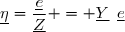 \underline{\eta}=\dfrac{\underline{e}}{\underline{Z}} = \underline{Y}\enskip\underline{e}