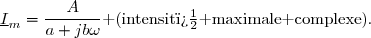 \underline{I}_m=\dfrac{A}{a+jb\omega}\text{ (intensit� maximale complexe)}.