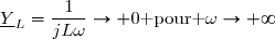 \underline{Y}_{L}=\dfrac{1}{jL\omega}\to 0\text{ pour }\omega\to \infty
