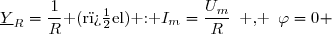 \underline{Y}_R=\dfrac{1}{R}\text{ (r�el) : }I_m=\dfrac{U_m}{R}\enskip\text{ , }\enskip\varphi=0 