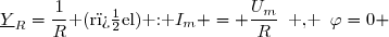 \underline{Y}_R=\dfrac{1}{R}\text{ (r�el) : }I_m = \dfrac{U_m}{R}\enskip\text{ , }\enskip\varphi=0 