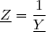 \underline{Z}=\dfrac{1}{\underline{Y}}