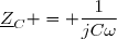 \underline{Z}_C = \dfrac{1}{jC\omega}