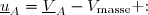 \underline{u}_A=\underline{V}_{A}-V_{\text{masse}}\text{ :}