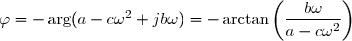 \varphi=-\arg(a-c\omega^2+jb\omega)=-\arctan\left(\dfrac{b\omega}{a-c\omega^2}\right)