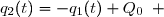 {q_2(t)=-q_1(t)+Q_0\enskip 