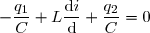 -\dfrac{q_1}{C}+L\dfrac{\text{d}i}{\text{d}}+\dfrac{q_2}{C}=0