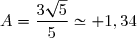 A=\dfrac{3\sqrt{5}}{5}\simeq 1,34