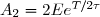 A_2=2Ee^{T/2\tau}