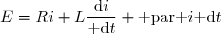 E=Ri+L\dfrac{\text{d}i}{\text{ d}t} \text{ par }i\text{ d}t