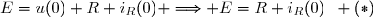 E=u(0)+R i_R(0) \Longrightarrow E=R i_R(0)\enskip (*)