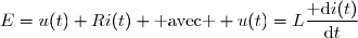 E=u(t)+Ri(t) \text{ avec } u(t)=L\dfrac{\text{ d}i(t)}{\text{d}t}