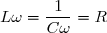 L\omega=\dfrac{1}{C\omega}=R