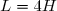 L=4H