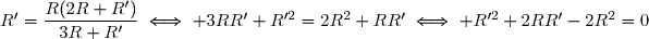 R'=\dfrac{R(2R+R')}{3R+R'}\iff 3RR'+R'^2=2R^2+RR'\iff R'^2+2RR'-2R^2=0