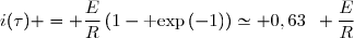 i(\tau) = \dfrac{E}{R}\left(1-\text{ exp}\left(-1\right)\right)\simeq 0,63\enskip \dfrac{E}{R}
