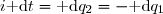i\text{ d}t=\text{ d}q_2=-\text{ d}q_1