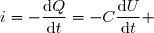 i=-\dfrac{\text{d}Q}{\text{d}t}=-C\dfrac{\text{d}U}{\text{d}t} 