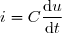 i=C\dfrac{\text{d}u}{\text{d}t}