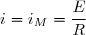 i=i_M=\dfrac{E}{R}