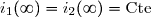 i_1(\infty)=i_2(\infty)=\text{Cte}